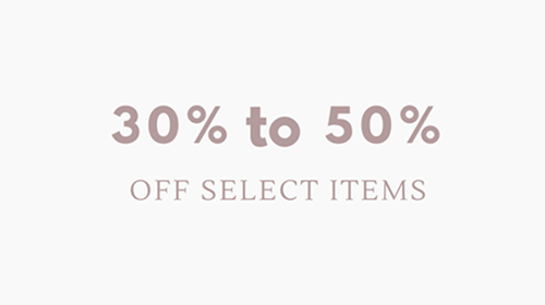 30% to 50% off Select Items